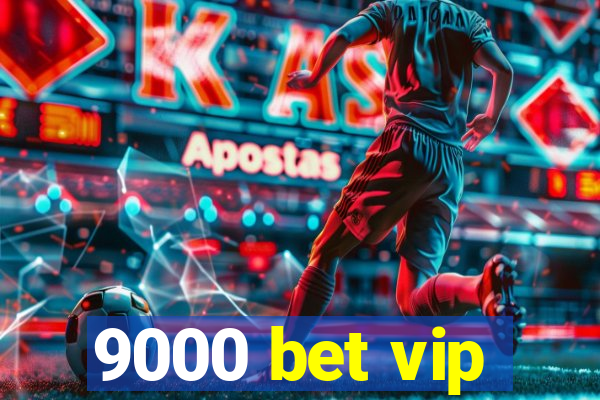 9000 bet vip